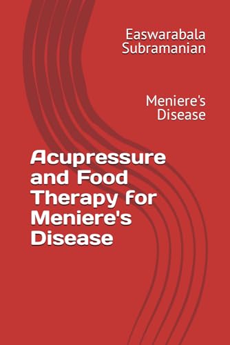 Acupressure and Food Therapy for Meniere's Disease: Meniere's Disease (Common People Medical Books - Part 3, Band 214) von Independently published